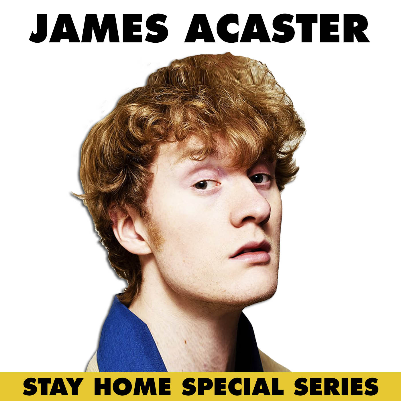 James Acaster s Stay Home Special